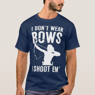I Dont Wear Bows I Shoot Em Cute Archery Girl T-Shirt