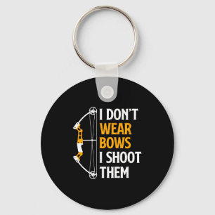 I Dont Wear Bows I Shoot Them Archery Cute Bow Key Ring