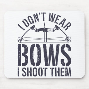 I Don't Wear Bows I Shoot Them Archery Shirt Mouse Mat