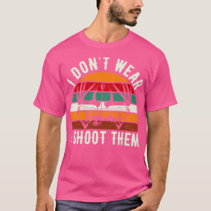 I Dont Wear Bows I Shoot Them Funny Archery T-Shirt