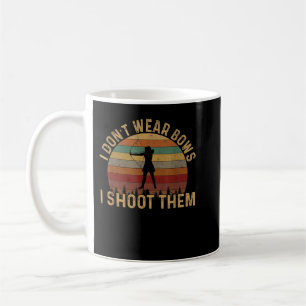 I don't wear bows i shoot them, girl archery coffee mug
