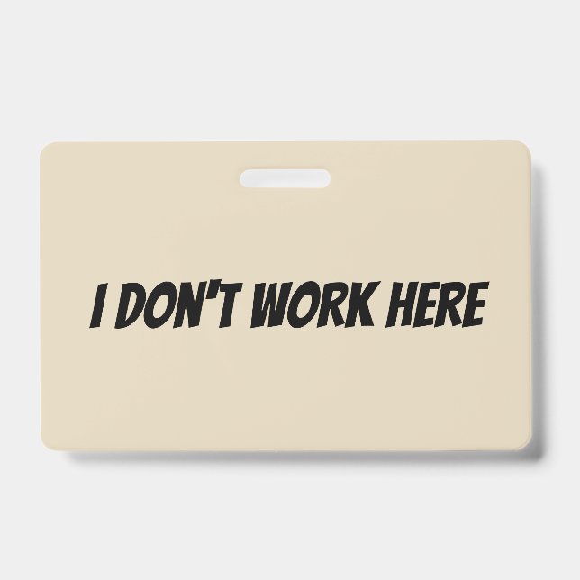 I Don't Work Here Supervisor Badge ID Badge (Front)