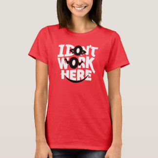 I Don't Work Here T-Shirt