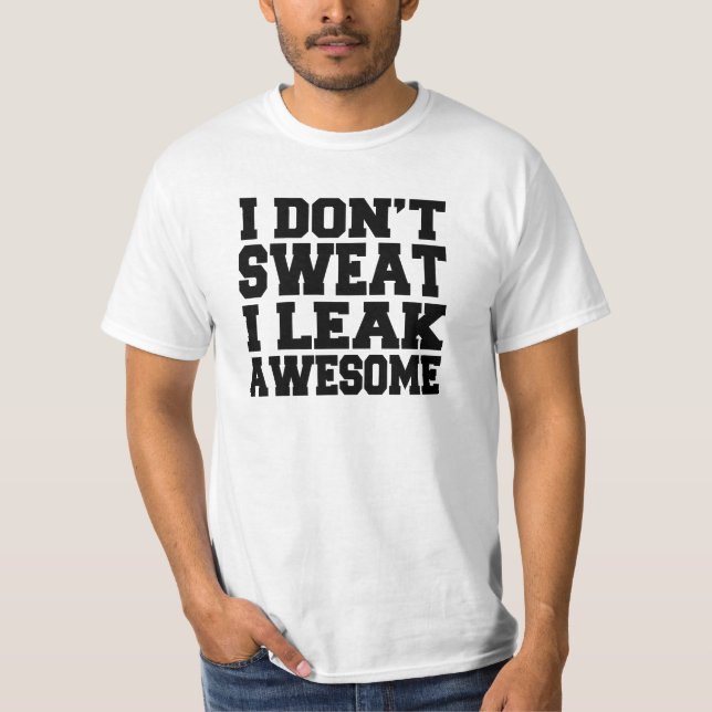 I Dont't Sweat, Awesome Shirt - Funny Men's Shirt (Front)