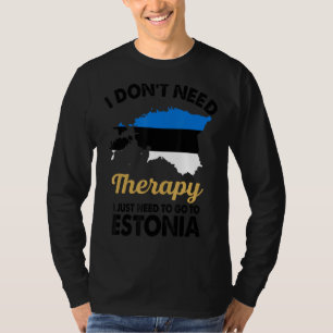 I Donu2019t Need Therapy I Just Need To Go To Esto T-Shirt