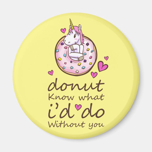 I Donut Know What I'd Do Without You | Unicorn Magnet (Front)