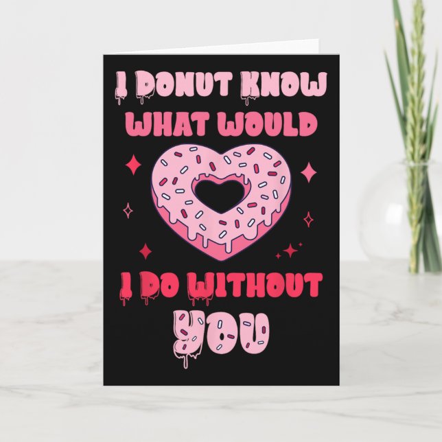 I Donut Know What Would I Do Without You Valentine Card (Front)