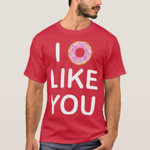 I Donut Like You T-Shirt