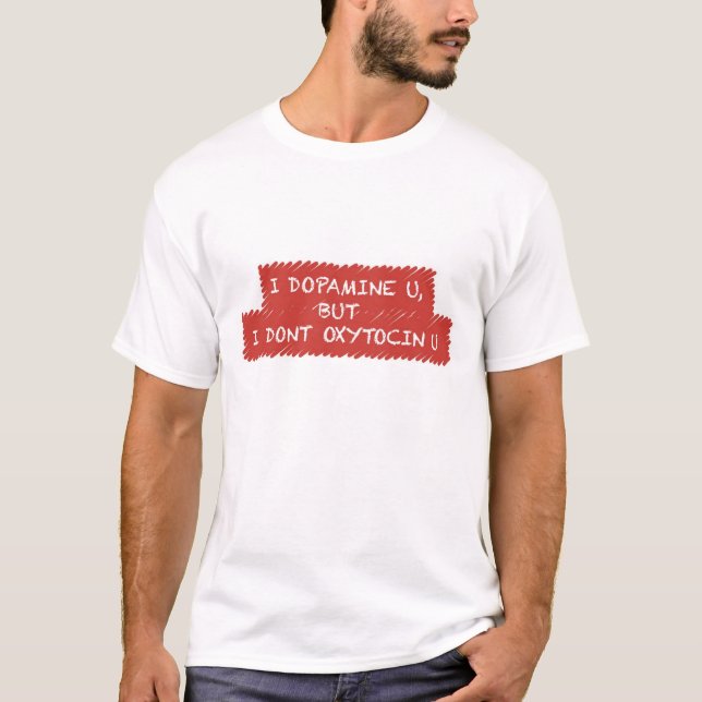 "I Dopamine You" T-Shirt (Front)