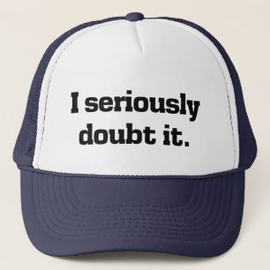 I Doubt It Funny Cap