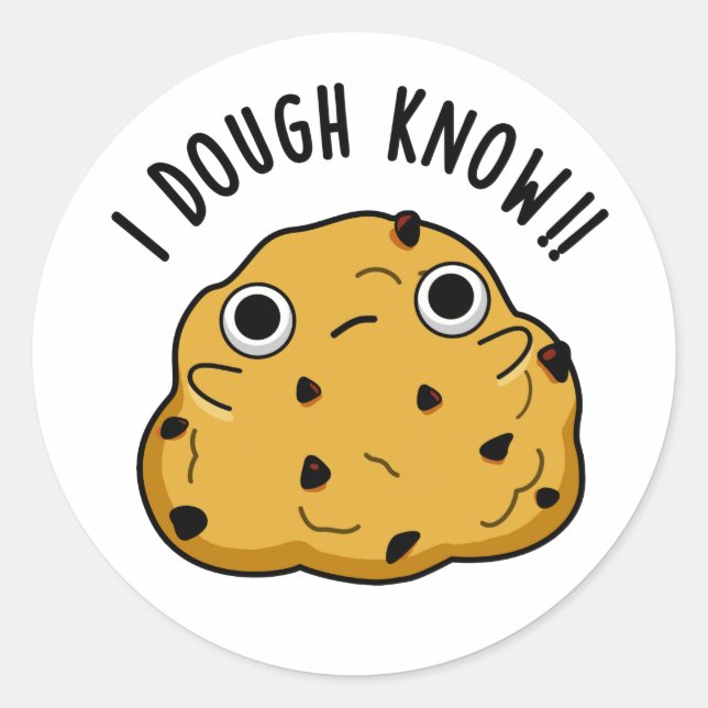 I Dough Know Funny Baking Pun Classic Round Sticker (Front)