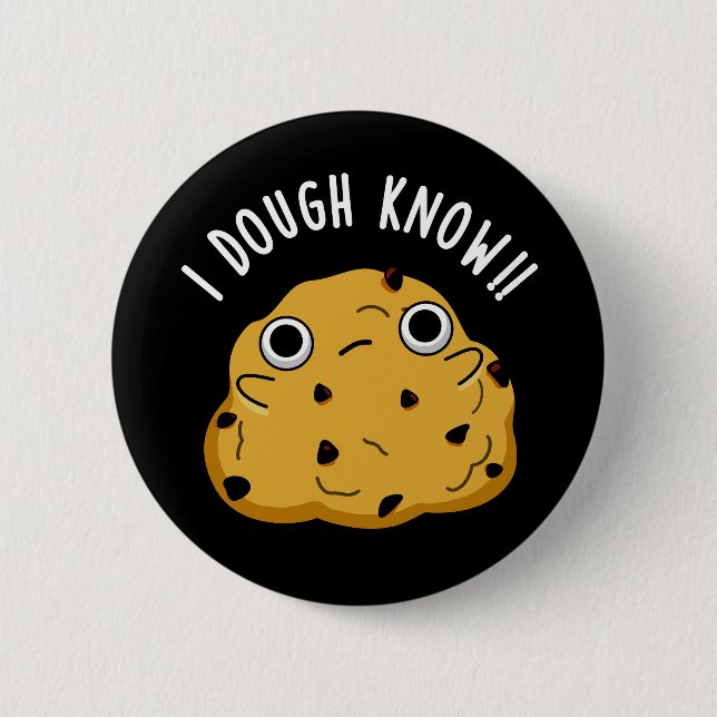 I Dough Know Funny Baking Pun Dark BG 6 Cm Round Badge (Front)