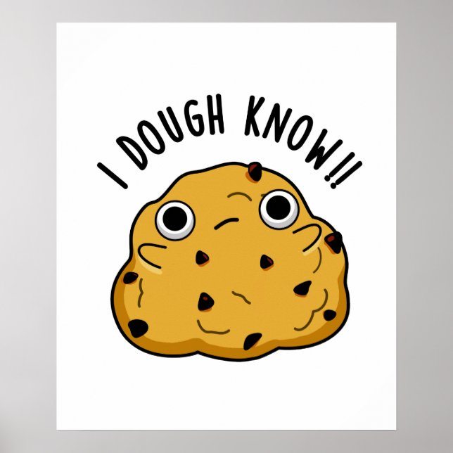I Dough Know Funny Baking Pun Poster (Front)