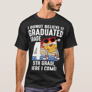 I Doughnut Believe It Graduated 4th Grade 5th Grad T-Shirt