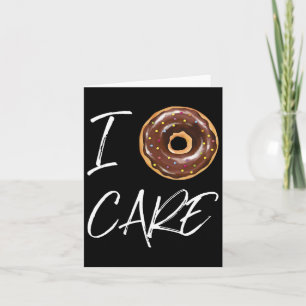 I Doughnut Care Funny Doughnut Joke Card