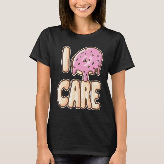 I Doughnut Care  IDC Foodie Doughnut T-Shirt (Front)