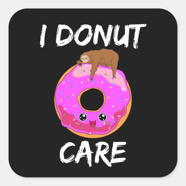 I Doughnut Care Sloth Indifferent Lazy Sleep Baker Square Sticker (Front)