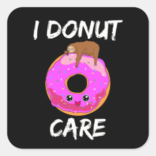 I Doughnut Care Sloth Indifferent Lazy Sleep Baker Square Sticker