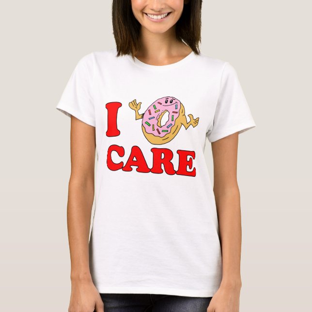 I Doughnut Care T-Shirt (Front)