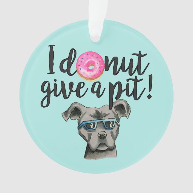I Doughnut Give A Pit | Cute Pit Bull Dog Pun Ornament (Front)