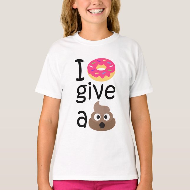 I doughnut give a poop emoji T-Shirt (Front)