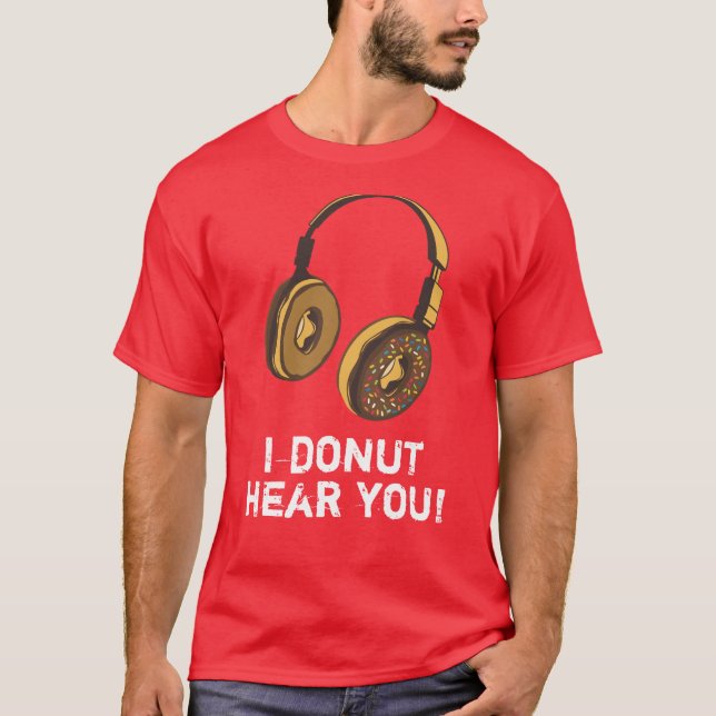 I Doughnut Hear You, Headphones, Sprinkles T-Shirt (Front)