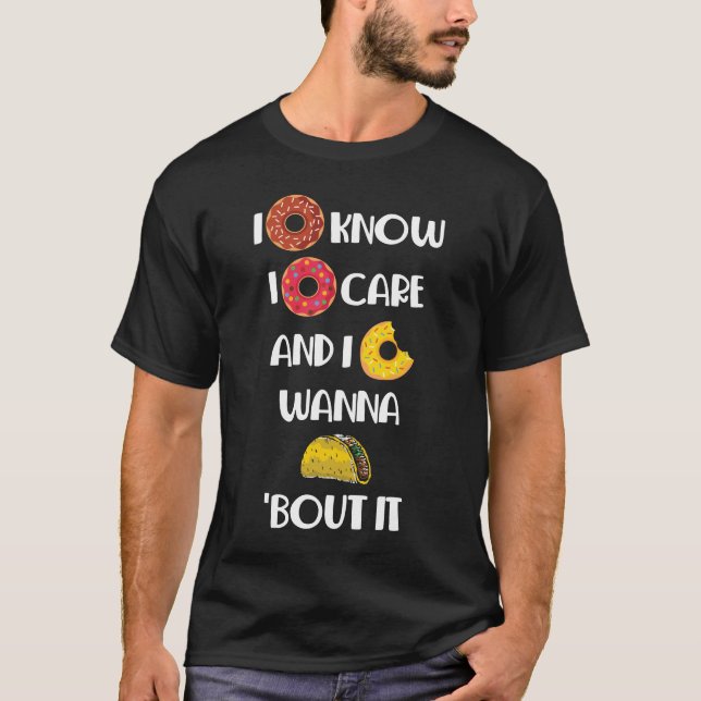 I Doughnut Know Donut Care Food Lover Foodie T-Shirt (Front)