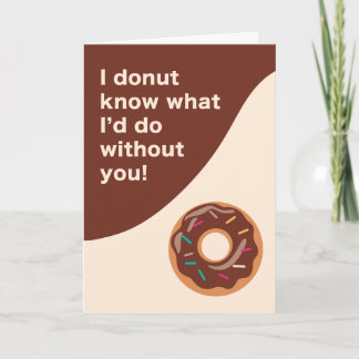 “I Doughnut Know What I’d Do Without You”  Card