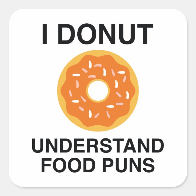 I Doughnut Understand Food Puns Square Sticker (Front)