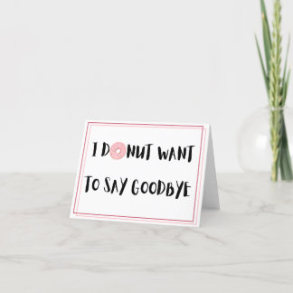 I Doughnut Want To Say Goodbye - Pun Farewell Card
