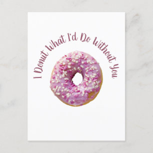 I Doughnut What I'd Do Without You Doughnut Postcard