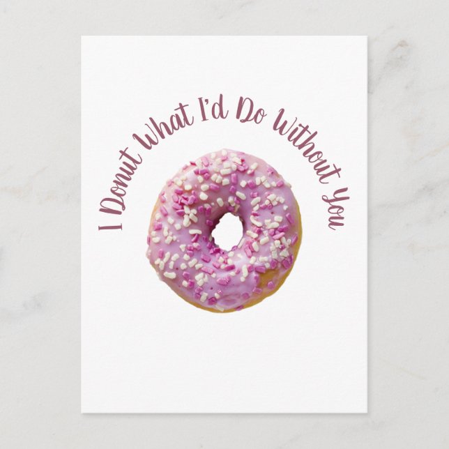 I Doughnut What I'd Do Without You Doughnut  Postcard (Front)
