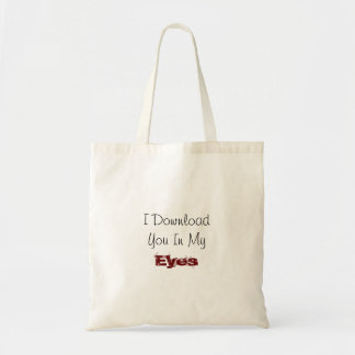I Download You In My Eyes' Love Quote Tote Bag