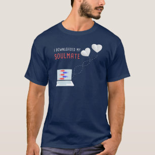 I Downloaded My Soulmate - Valentine Love Matching T-Shirt