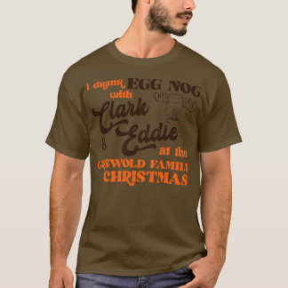I Drank Egg Nog With and Eddie T-Shirt