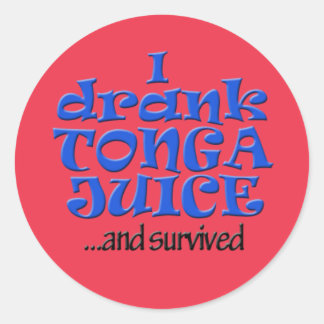I drank Tonga Juice and survived! Classic Round Sticker