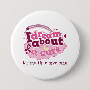 I Dream About A Cure for Multiple Myeloma 7.5 Cm Round Badge