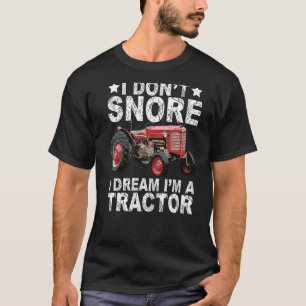 I Dream I'm A Tractor Vintage Tractors Farming T-Shirt