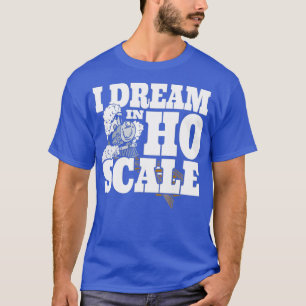 I Dream In HO Scale Model rain Railroad rack T-Shirt