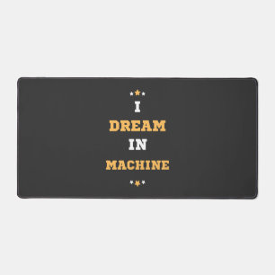I Dream in Machine Desk Mat