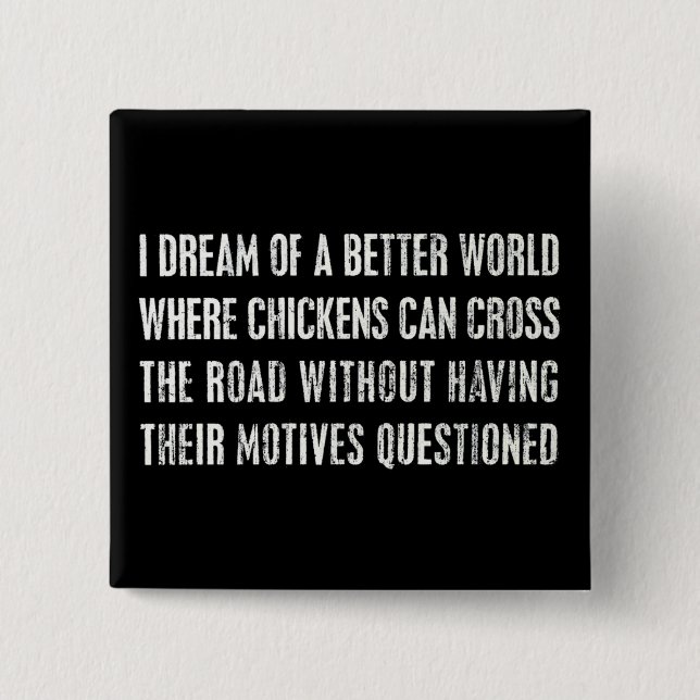 I Dream Of A Better World... 15 Cm Square Badge (Front)
