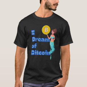 I Dream Of Bitcoin Ethereum Cryptocurrency Genie B T-Shirt