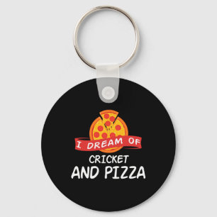I Dream Of Cricket And Pizza For Cricket Players Key Ring