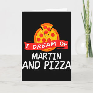 I Dream Of Martin And Pizza Martins  Card