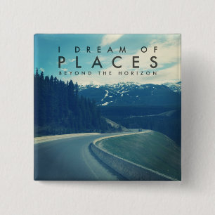 I Dream Of Places Beyond The Horizon 15 Cm Square Badge