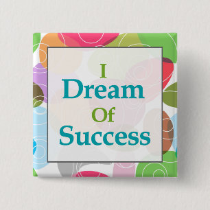 I Dream Of Success 15 Cm Square Badge