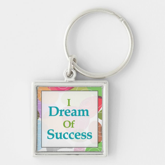 I Dream Of Success Key Ring (Front)