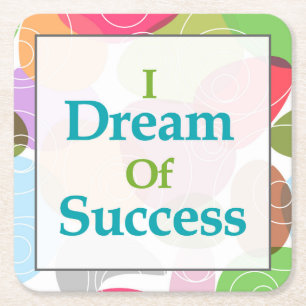 I Dream Of Success Square Paper Coaster