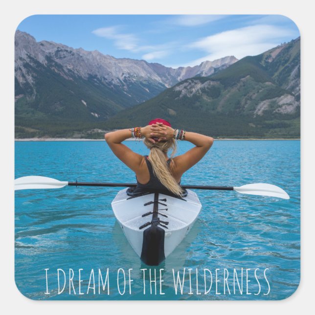 I Dream Of The Wilderness Kayaker On Mountain Lake Square Sticker (Front)
