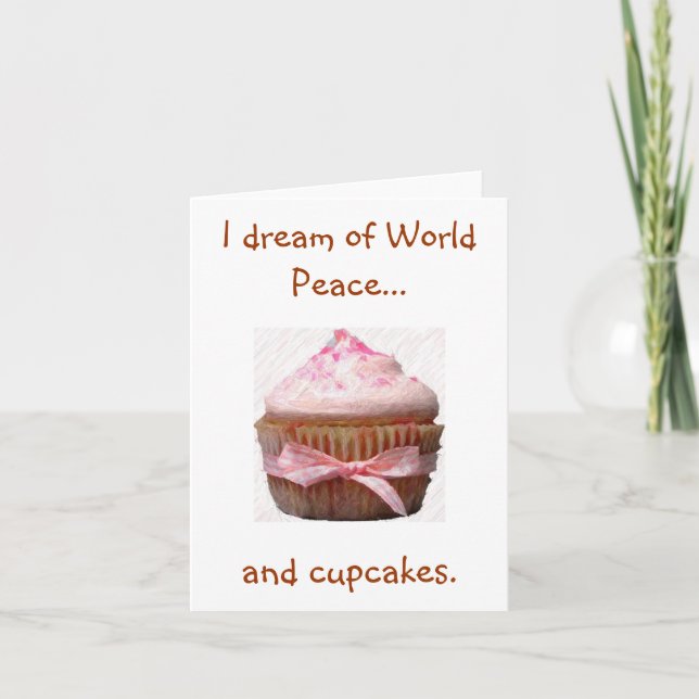 I dream of World Peace..., and cupcakes. Notecards (Front)